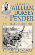 William Dorsey Pender: Lee's Favorite Brigade Commander