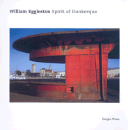 William Eggleston: Spirit of Dunkerue - Lempereur, Laurent (Editor), and Richmond, Philippa (Translated by)