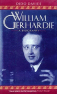 William Gerhardie: A Biography - Davies, Dido, and Davies, Andrew