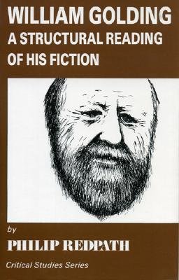 William Golding: A Structural Reading of His Fiction - Redpath, Philip
