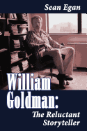 William Goldman: The Reluctant Storyteller