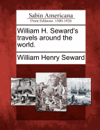 William H. Seward's Travels Around the World