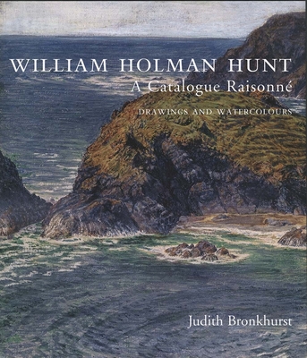 William Holman Hunt: A Catalogue Raisonn (Volumes 1 and 2) - Bronkhurst, Judith, Dr.