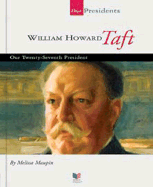 William Howard Taft: Our Twenty-Seventh President