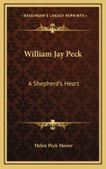 William Jay Peck: A Shepherd's Heart