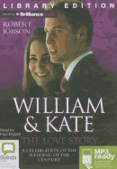 William & Kate: The Love Story: A Celebration of the Wedding of the Century