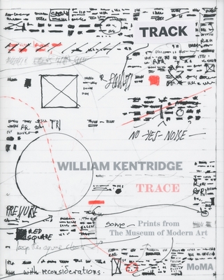 William Kentridge: Trace: Prints from the Museum of Modern Art - Kentridge, William (Text by), and Hecker, Judith (Text by)