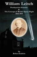 William Leitch: Presbyterian Scientist & the Concept of Rocket Space Flight 1854-1864