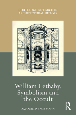 William Lethaby, Symbolism and the Occult - Mann, Amandeep Kaur