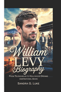 William Levy Biography: From Telenovelas to Hollywood Dreams (Inspirational Book)