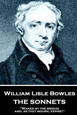 William Lisle Bowles - The Sonnets: "Of armies, by their watch-fires, in the night" - Bowles, William Lisle