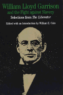 William Lloyd Garrison and the Fight Against Slavery: Selections from the Liberator