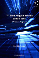 William Maginn and the British Press: a Critical Biography