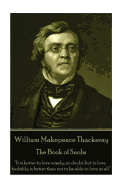 William Makepeace Thackeray - The Book of Snobs: "It Is Better to Love Wisely, No Doubt: But to Love Foolishly Is Better Than Not to Be Able to Love at All"