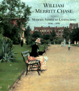 William Marrett Chase: Modern American Landscapes, 1886-1890
