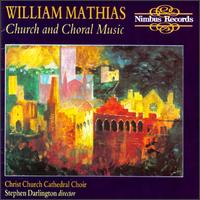 William Mathias: Church and Choral Music - Simon Lawford (organ); Christ Church Cathedral Choir, Oxford (choir, chorus)