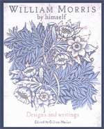 William Morris by Himself: Designs and Writings