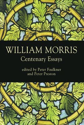 William Morris: Centenary Essays - Beade, Pedro (Contributions by), and Blissett, William (Contributions by), and Boos, Florence (Contributions by)