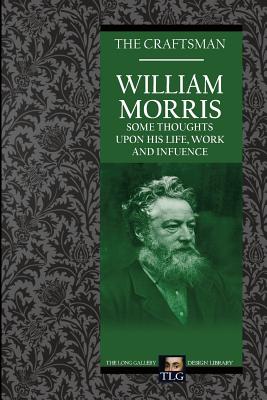 William Morris: Some Thoughts on His Life, Work and Influence - Sargent, Irene, and Schweitzer, M a (Editor)