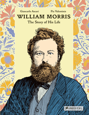 William Morris: The Story of His Life - 