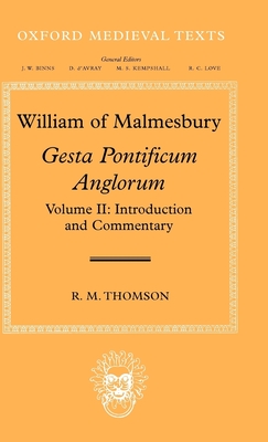 William of Malmesbury: Gesta Pontificum Anglorum, the History of the English Bishops: Volume II: Introduction and Commentary - Thomson, R M