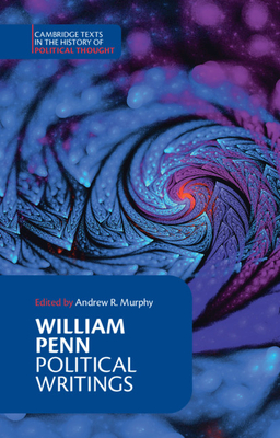 William Penn: Political Writings - Murphy, Andrew R (Editor)