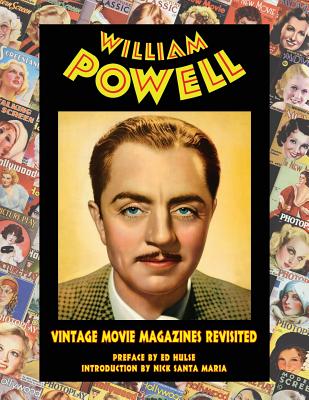 William Powell: Vintage Movie Magazines Revisited - Hulse, Ed, and Santa Maria, Nick