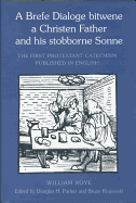William Roye a Brefe Dialoge B: The First Protestant Catechism Published in English
