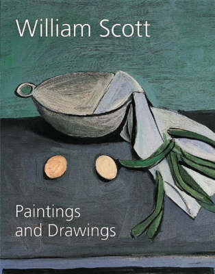 William Scott: Paintings and Drawings - Scott, William, and Tooby, Michael (Introduction by), and Tooby, Mike