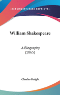William Shakespeare: A Biography (1865)