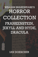 William Shakespeare's Horror Collection: Frankenstein, Jekyll and Hyde, Dracula
