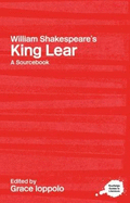 William Shakespeare's King Lear: A Routledge Study Guide and Sourcebook