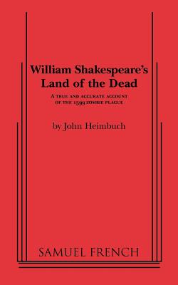 William Shakespeare's Land of the Dead - Heimbuch, John