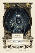 William Shakespeare's the Clone Army Attacketh: Star Wars Part the Second