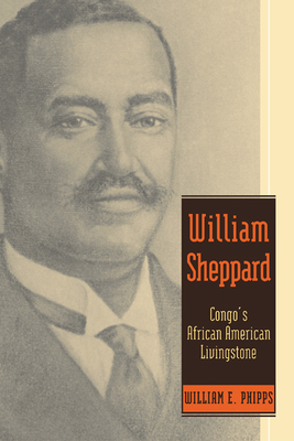 William Sheppard: Congo's African American Livingstone - Phipps, William E