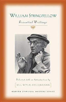 William Stringfellow: Essential Writings - Stringfellow, William, and Wylie-Kellermann, Bill (Editor)