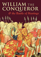 William the Conqueror: and The Battle of Hastings