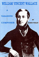 William Vincent Wallace : a vagabond composer