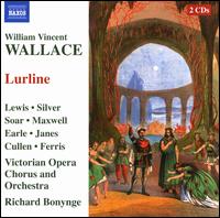 William Vincent Wallace: Lurline - Bernadette Cullen (mezzo-soprano); Donald Maxwell (baritone); Fiona Janes (mezzo-soprano); Keith Lewis (tenor);...
