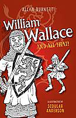 William Wallace and All That - Burnett, Allan