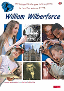 William Wilberforce: The Millionaire Child Who Worked So Hard to Win the Freedom of African Slaves - Edwards, Andrew, and Thornton, Fleur