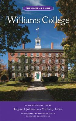 Williams College: The Campus Guide - Johnson, Eugene J, and Lewis, Michael J, and Lieberman, Ralph (Photographer)
