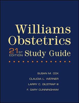 Williams Obstetrics 21/e Study Guide - Cox, Susan, and Werner, Claudia, and Gilstrap, Larry