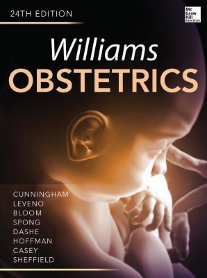 Williams Obstetrics 24/E - Corton, Marlene M, and Leveno, Kenneth J, and Bloom, Steven L