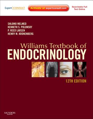Williams Textbook of Endocrinology - Larsen, P Reed, MD, Frcp, and Kronenberg, Henry M, MD, and Polonsky, Kenneth S, MD