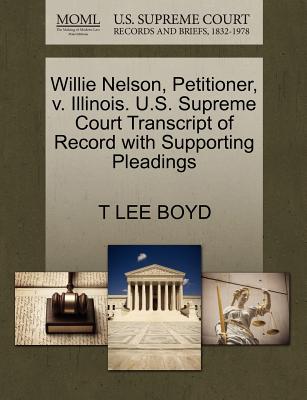 Willie Nelson, Petitioner, V. Illinois. U.S. Supreme Court Transcript of Record with Supporting Pleadings - Boyd, T Lee