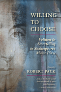 Willing to Choose: Volition & Storytelling in Shakespeare's Major Plays