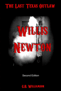 Willis Newton: The Last Texas Outlaw