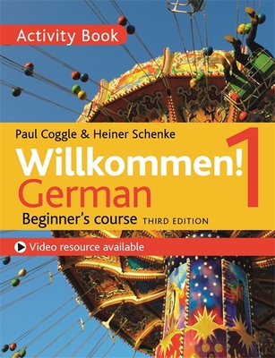 Willkommen! 1 (Third edition) German Beginner's course: Activity book - Schenke, Heiner, and Coggle, Paul, and Esq, Paul Coggle