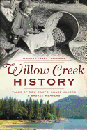 Willow Creek History: Tales of Cow Camps, Shake Makers & Basket Weavers